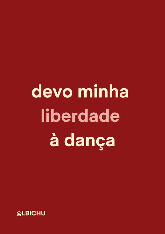 devo minha  liberdade  à dança